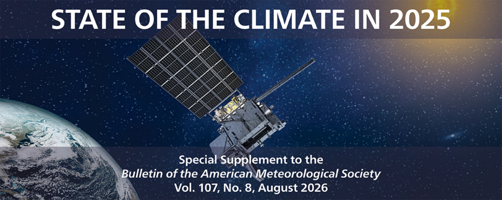 Image of satellite with Earth in background, overlaid with text reading “STATE OF THE CLIMATE IN 2025. Special Supplement to the Bulletin of the American Meteorological Society. Vol. 107, No. 8, August 2026”